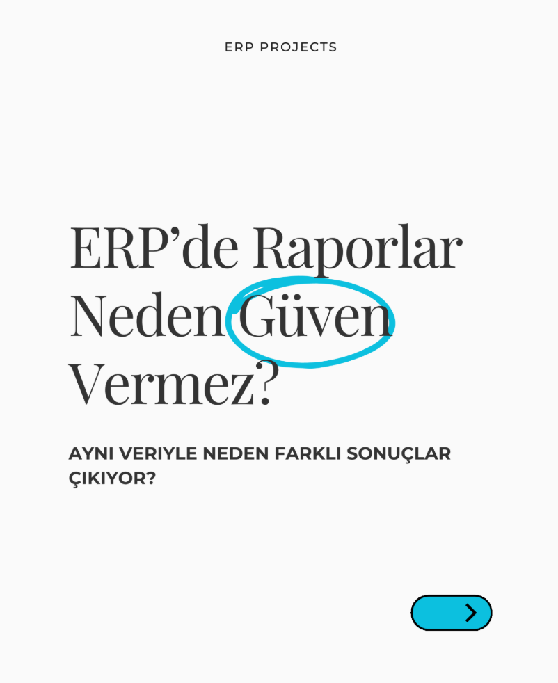 ERP'de Raporlar Neden Güven Vermez?